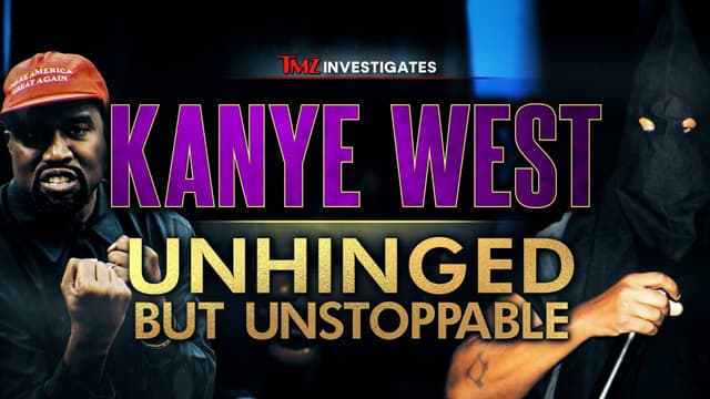S01:E03 - TMZ Investigates: Kanye West: Unhinged But Unstoppable
