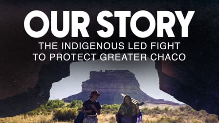 Our Story The Indigenous Led Fight to Protect Greater Chaco 2022