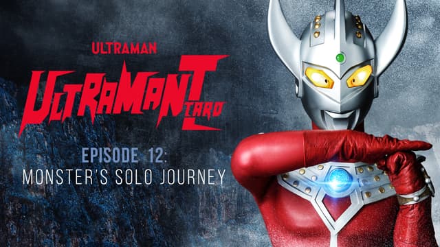 S01:E12 - Ultraman Taro: S1 E12 - Monster's Solo Journey