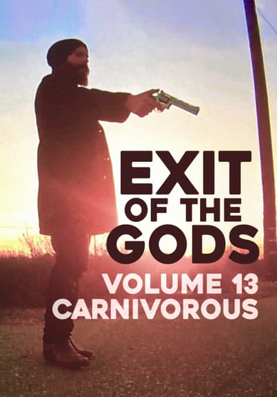 Watch Exit of the Gods: Volume 13 Carnivorous (2022) - Free Movies | Tubi