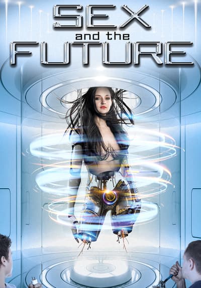 Watch Sex and the Future (2020) - Free Movies - Tubi
