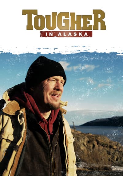 Watch Tougher In Alaska Free TV Series Full Seasons Online Tubi