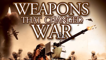 Watch Weapons That Changed War - Free TV Shows | Tubi