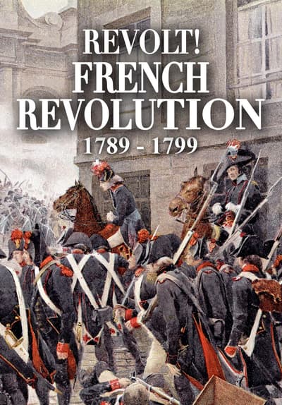 Watch Revolt! the French Revolution 1789 - 1799 (2020) - Free Movies | Tubi