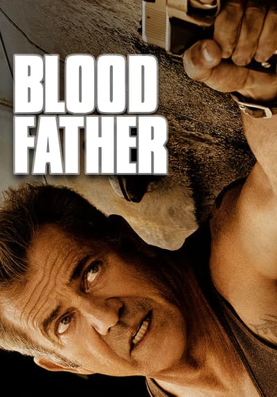 Watch Blood Father 2016 Full Movie Free Online Streaming Tubi